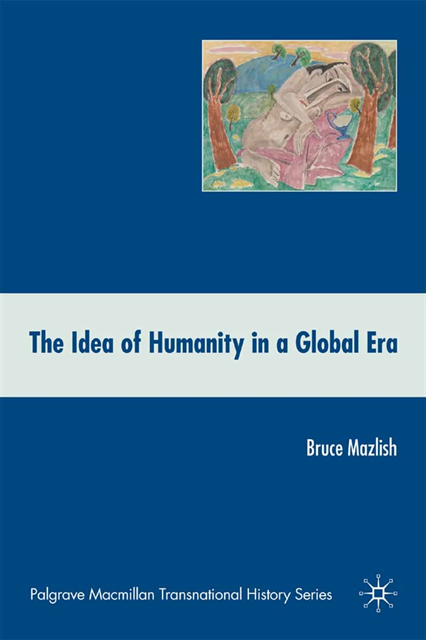 B. Mazlish - Idea of Humanity in a Global Era, E-bok