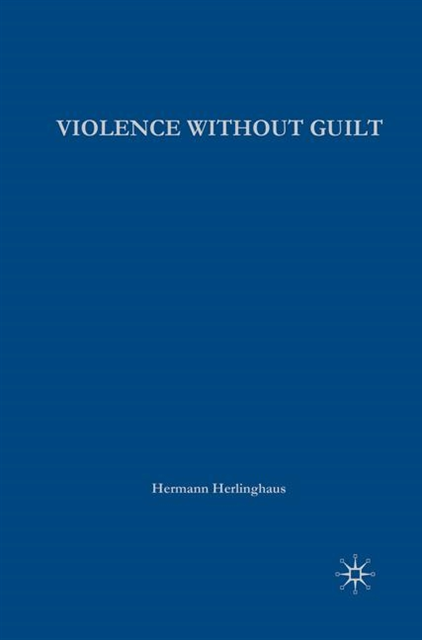 H. Herlinghaus - Violence without Guilt, E-bok