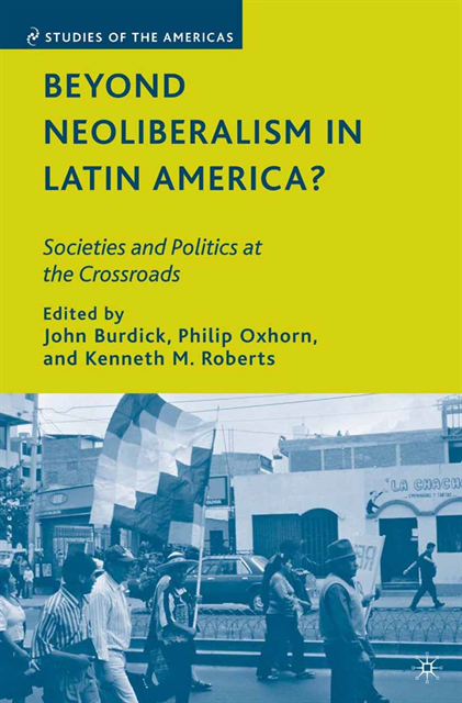 K. Roberts, P. Oxhorn, J. Burdick - Beyond Neoliberalism in Latin America?, E-bok