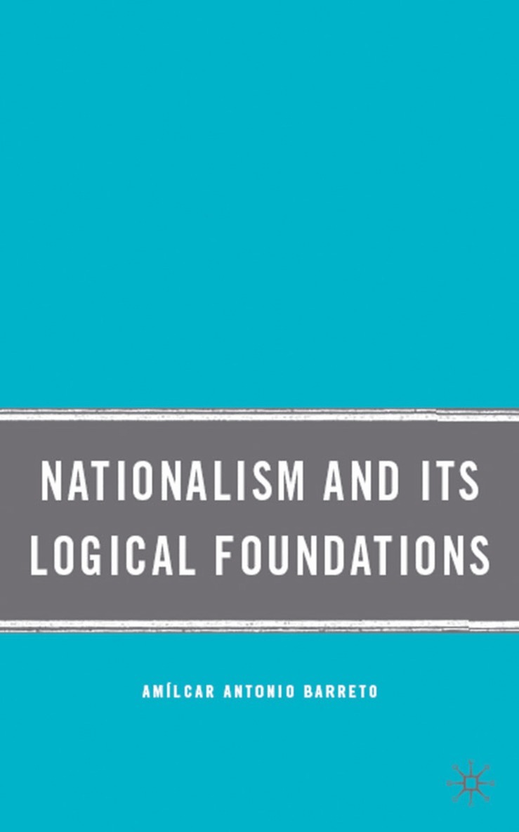 A. Barreto - Nationalism and Its Logical Foundations, Inbunden. Tillgänglighet: Lägg i varukorg