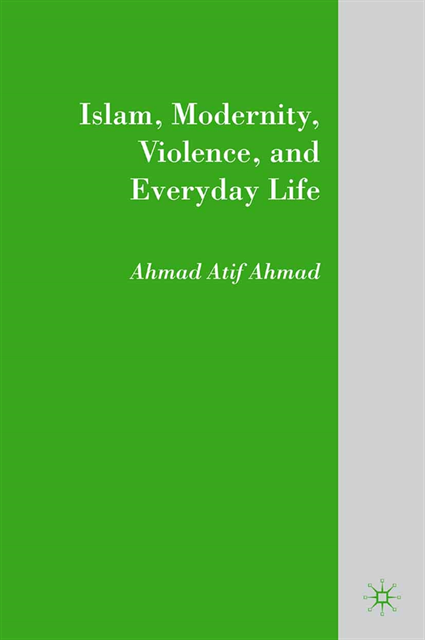 A. Ahmad - Islam, Modernity, Violence, and Everyday Life, E-bok