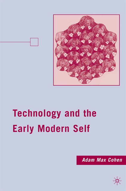 A. Cohen - Technology and the Early Modern Self, E-bok