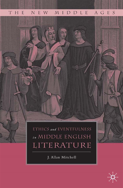 J. Mitchell - Ethics and Eventfulness in Middle English Literature, E-bok