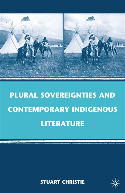 S. Christie - Plural Sovereignties and Contemporary Indigenous Literature, E-bok