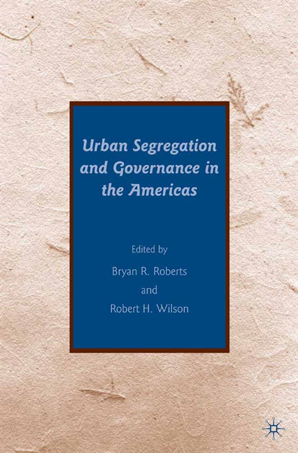 R. Wilson, B. Roberts - Urban Segregation and Governance in the Americas, E-bok