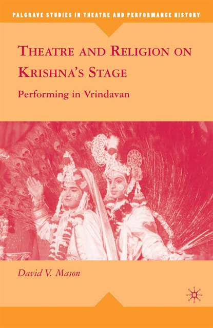 D. Mason - Theatre and Religion on Krishna's Stage, E-bok