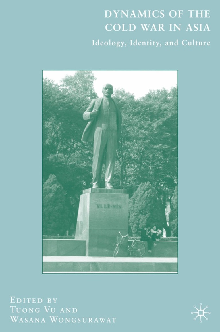 T. Vu, W. Wongsurawat - Dynamics of the Cold War in Asia, Inbunden