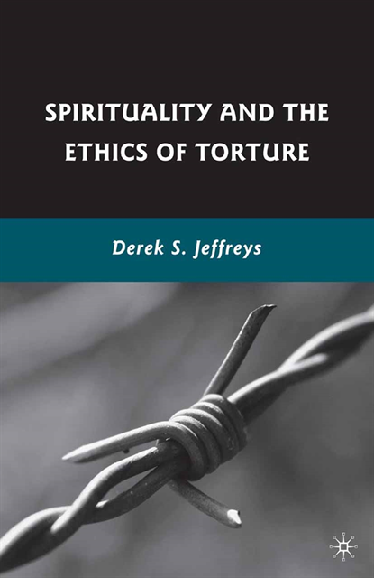 D. Jeffreys - Spirituality and the Ethics of Torture, E-bok