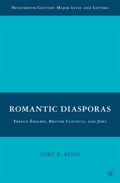 T. Benis - Romantic Diasporas: French Emigres, British Convicts, and Jews, E-bok