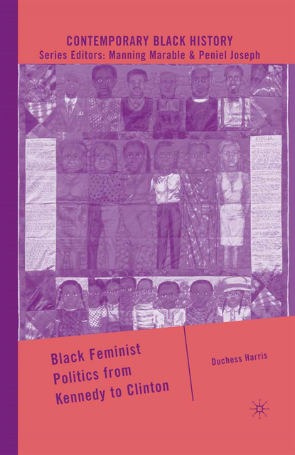 D. Harris - Black Feminist Politics from Kennedy to Clinton, E-bok