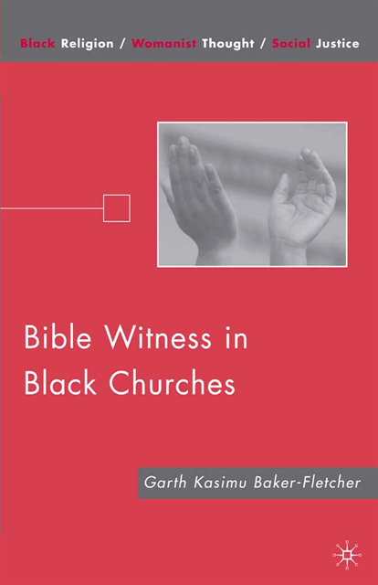 G. Baker-Fletcher - Bible Witness in Black Churches, E-bok