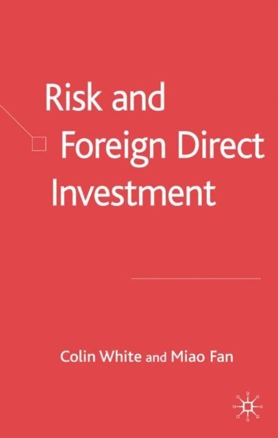 M. Fan, C. White - Risk and Foreign Direct Investment, E-bok