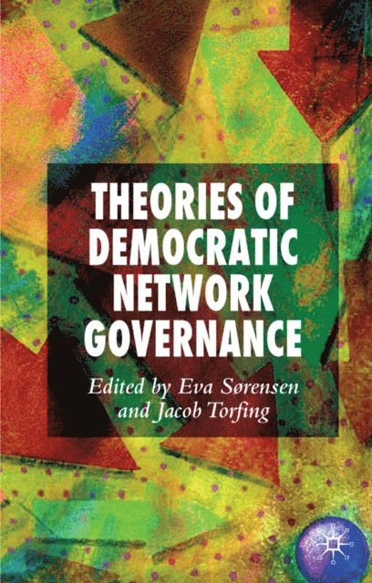 J. Torfing, E. Sorensen - Theories of Democratic Network Governance, E-bok