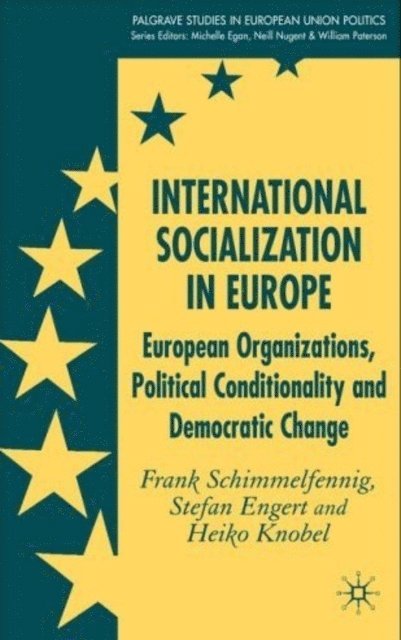 H. Knobel, S. Engert, F. Schimmelfennig - International Socialization in Europe, E-bok