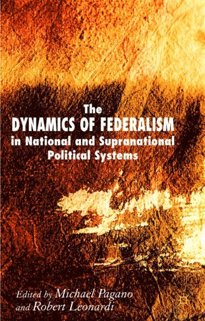 Michael A. Pagano, R. Leonardi - Dynamics of Federalism in National and Supranational Political Systems, E-bok