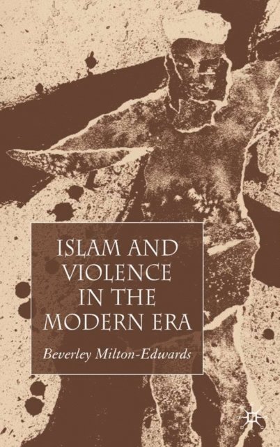 Beverley Milton-Edwards - Islam and Violence in the Modern Era, E-bok