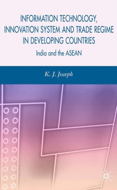 K. Joseph - Information Technology, Innovation System and Trade Regime in Developing Countries, E-bok