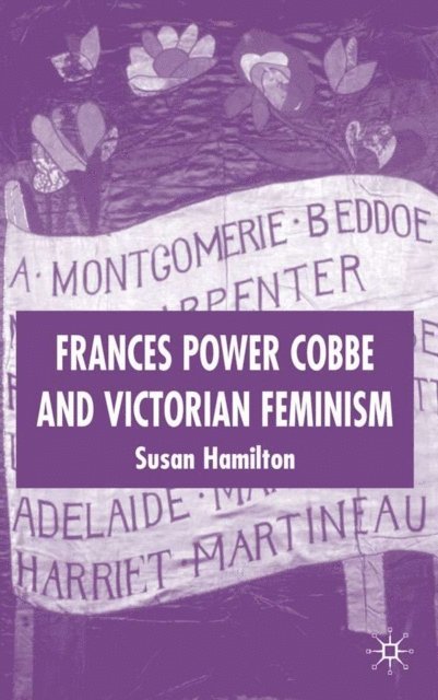 Susan Hamilton - Frances Power Cobbe and Victorian Feminism, E-bok
