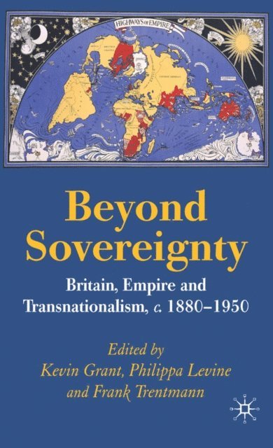 F. Trentmann, P. Levine, K. Grant - Beyond Sovereignty, E-bok