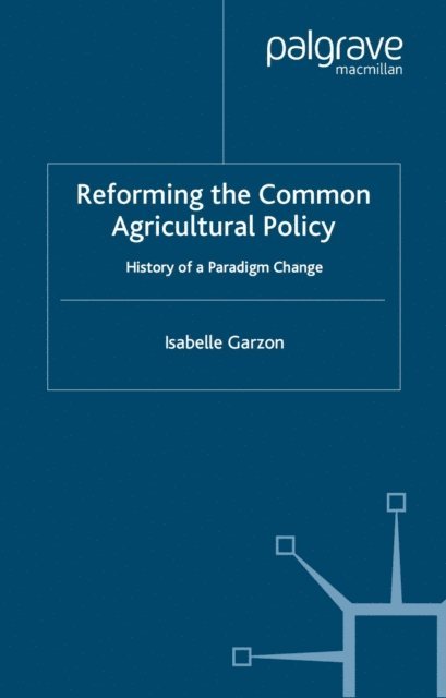 I. Garzon - Reforming the Common Agricultural Policy, E-bok