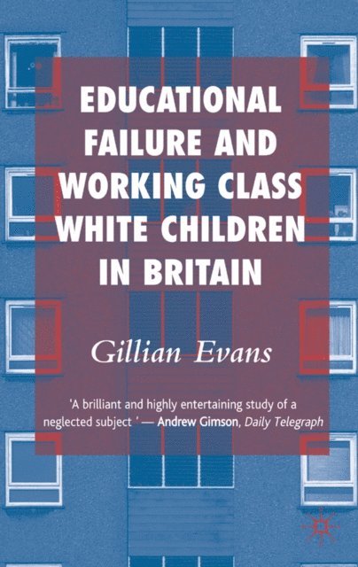 G. Evans - Educational Failure and Working Class White Children in Britain, E-bok