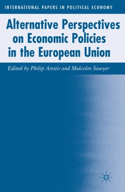 M. Sawyer, P. Arestis - Alternative Perspectives on Economic Policies in the European Union, E-bok