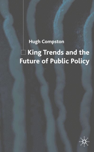 H. Compston - King Trends and the Future of Public Policy, E-bok