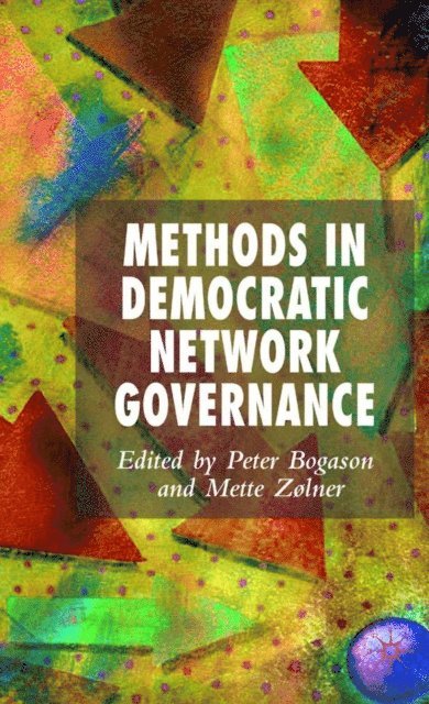 M. Zolner, P. Bogason - Methods in Democratic Network Governance, E-bok
