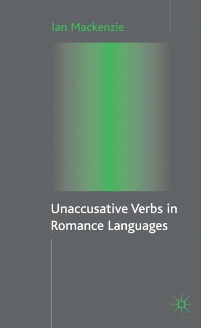 I. Mackenzie - Unaccusative Verbs in Romance Languages, E-bok