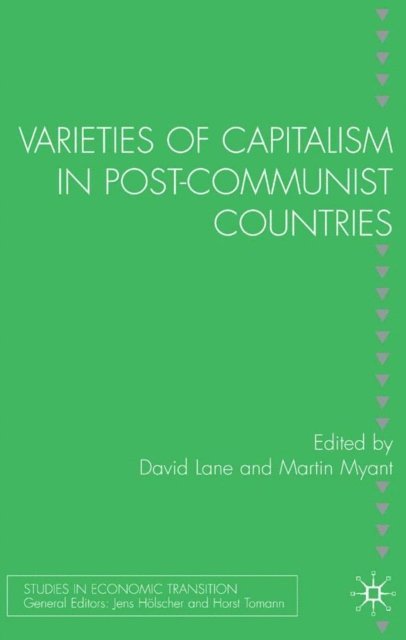 M. Myant, D. Lane - Varieties of Capitalism in Post-Communist Countries, E-bok