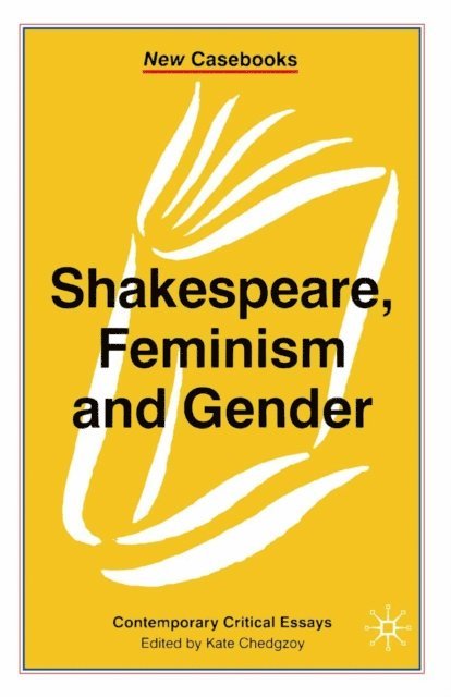Kate Chedgzoy - Shakespeare, Feminism and Gender, E-bok
