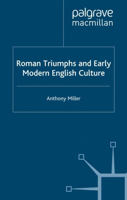 Anthony Miller - Roman Triumphs and Early Modern English Culture, E-bok. Tillgänglighet: Lägg i varukorg