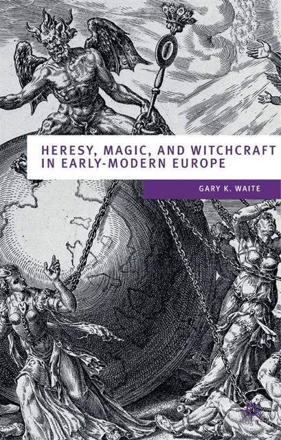 Gary K Waite - Heresy, Magic and Witchcraft in Early Modern Europe, E-bok