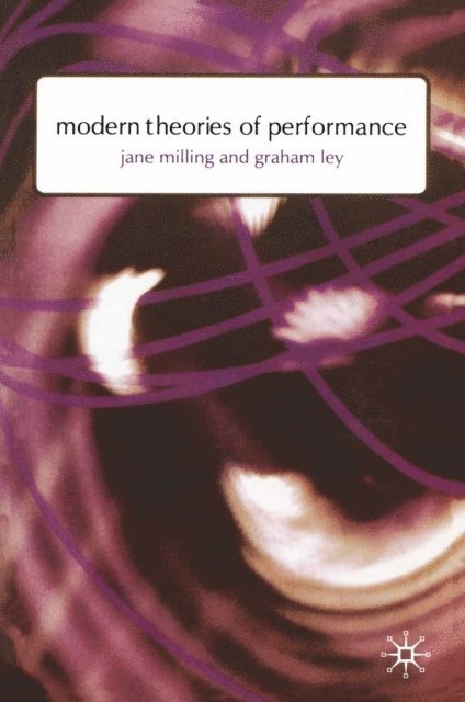 Jane Milling, Graham Ley - Modern Theories of Performance, E-bok