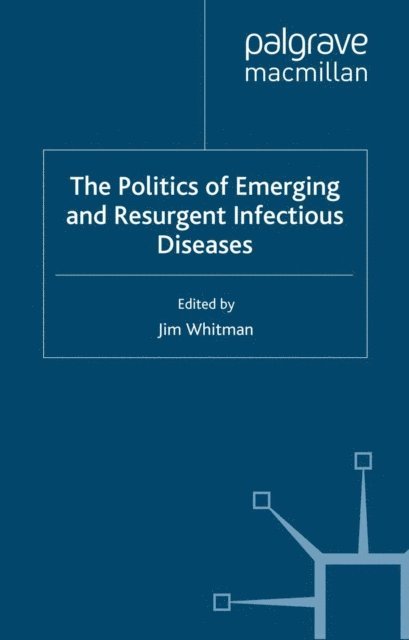 Jim Whitman - Politics of Emerging and Resurgent Infectious Diseases, E-bok