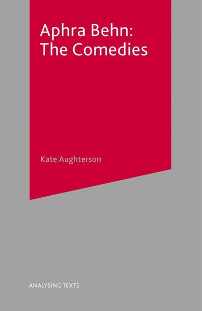 Kate Aughterson - Aphra Behn: The Comedies, E-bok