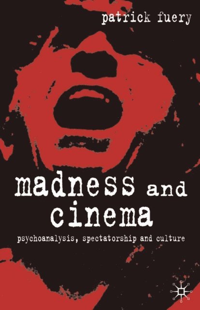 Patrick Fuery - Madness and Cinema, E-bok
