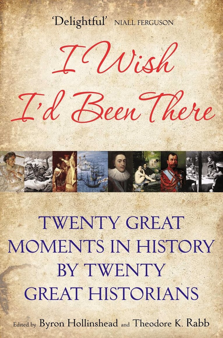 Byron Hollinshead, Theodore Rabb - I Wish I'd Been There, E-bok