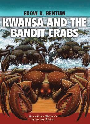 Ekow Kwegyir Bentum - African Writer's Prize Kwansa and the Banit Crabs, Häftad