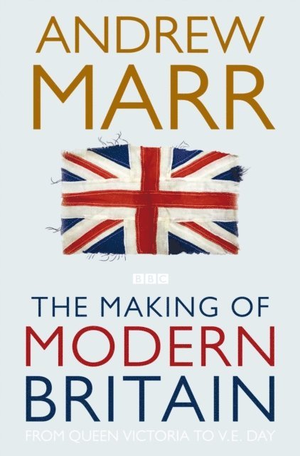 Andrew Marr - Making of Modern Britain, E-bok