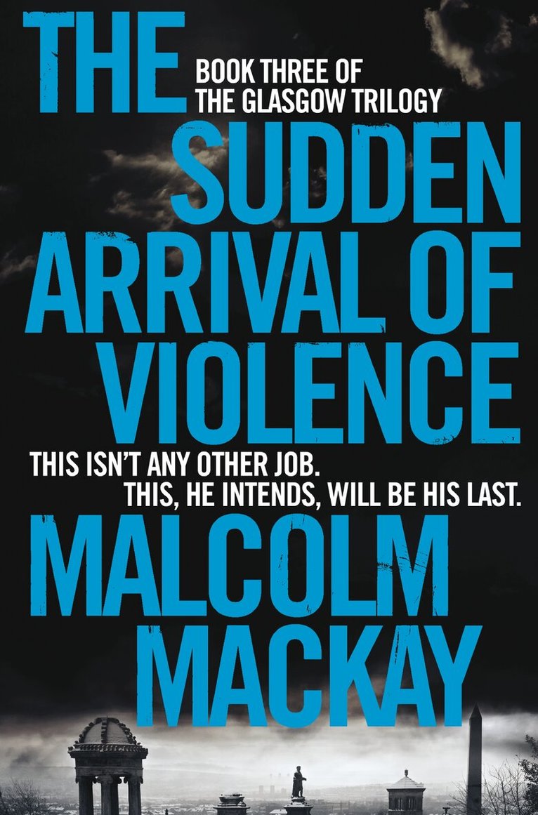 Malcolm Mackay - Sudden Arrival of Violence, E-bok