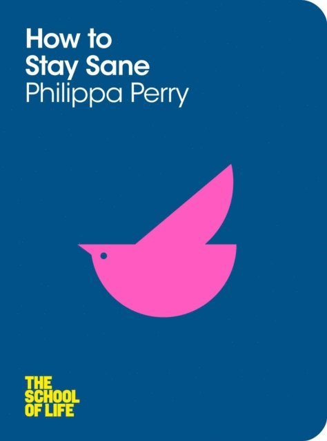Philippa Perry - How to Stay Sane, E-bok