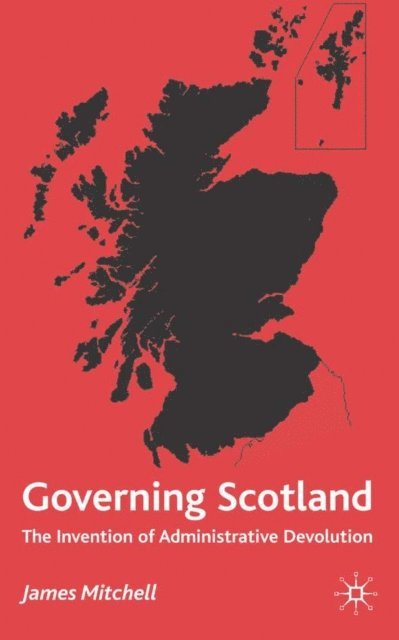 James Mitchell - Governing Scotland, E-bok