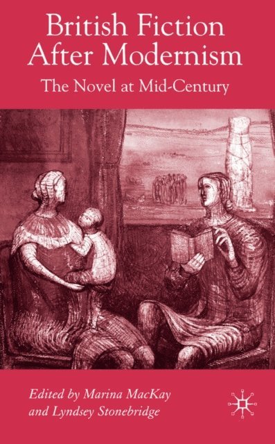 L. Stonebridge, M. MacKay - British Fiction After Modernism, E-bok