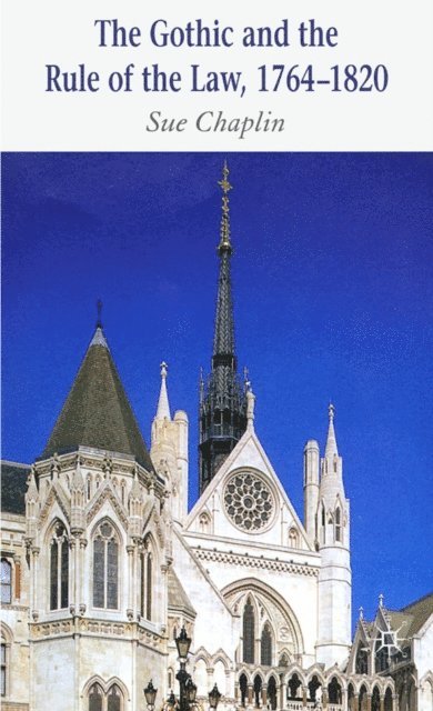 Sue Chaplin - Gothic and the Rule of the Law, 1764-1820, E-bok