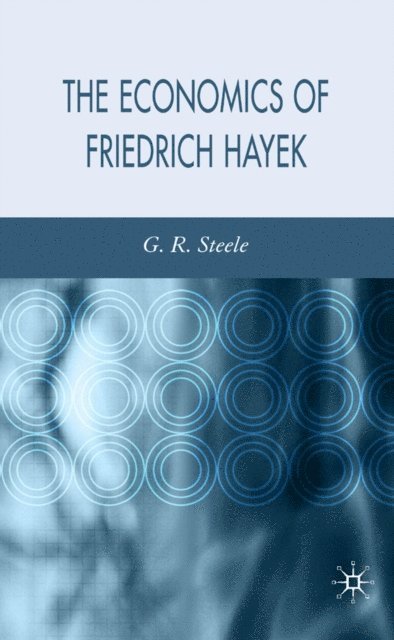 G. Steele - Economics of Friedrich Hayek, E-bok