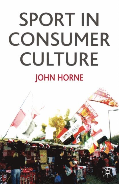John Horne - Sport In Consumer Culture, E-bok