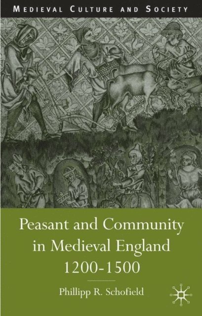 P. Schofield - Peasant and Community in Medieval England, 1200-1500, E-bok
