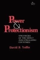 David B. Yoffie - Power and Protectionism, Häftad