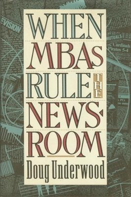 Doug Underwood - When MBAs Rule the Newsroom, Inbunden. Tillgänglighet: Tillfälligt slut